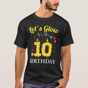 Laten we gloeien Het is mijn 10e verjaardag Sweet T-shirt