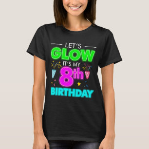 Laten we gloeien het is mijn 8e verjaardag t-shirt
