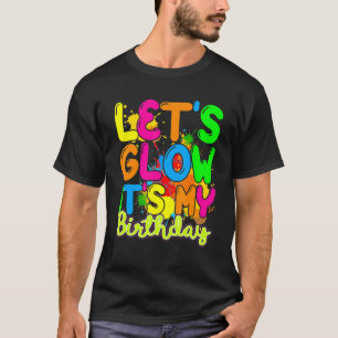 Laten we gloeien... het is mijn verjaardag Happy B T-shirt