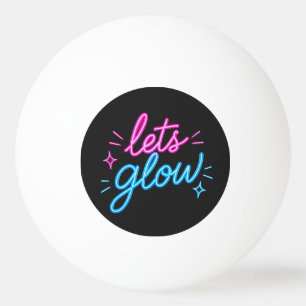 Laten we Gloeien – Neon Motiverende Typografie Pingpongbal