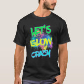Laten we Glow Crazy Glow Party 80's Retro Costume  T-shirt (Voorkant)