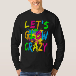 Laten we Glow Crazy Glow Party 80's Retro Costume T-shirt