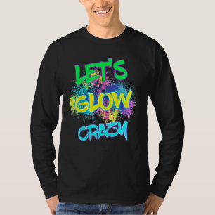 Laten we Glow Crazy Glow Party 80's Retro Costume T-shirt