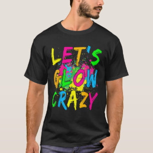 Laten we Glow Crazy Glow Party 80's Retro Costume  T-shirt