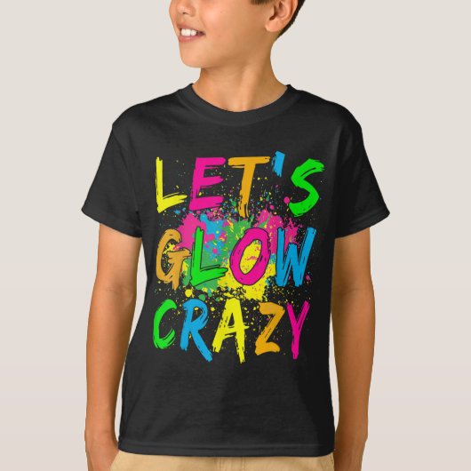 Laten we Glow Crazy Glow Party 80's Retro Costume T-shirt (Voorkant)