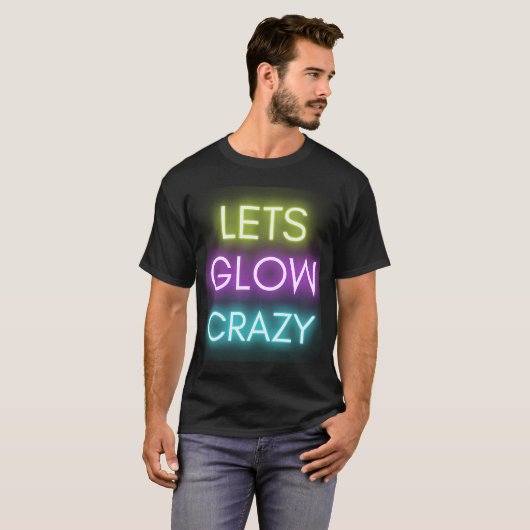 Laten we Glow Crazy Glow Party Celebratie T-shirt (Voorkant volledig)