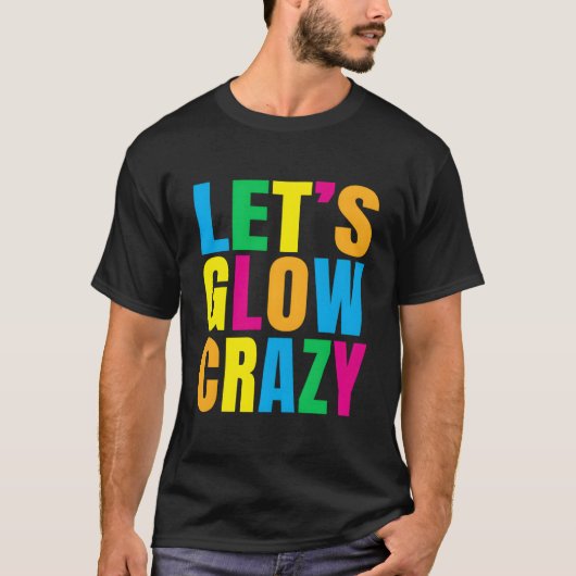 Laten we Glow Crazy Glow Py T-shirt (Voorkant)