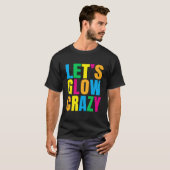 Laten we Glow Crazy Glow Py T-shirt (Voorkant volledig)