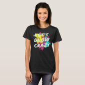 Laten we Glow Crazy Neon Glow Dance Party T-shirt (Voorkant volledig)