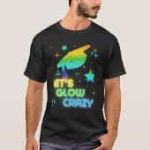 Laten we Glow Crazy Party Cool Afstuderen Glow Par T-shirt (Voorkant)