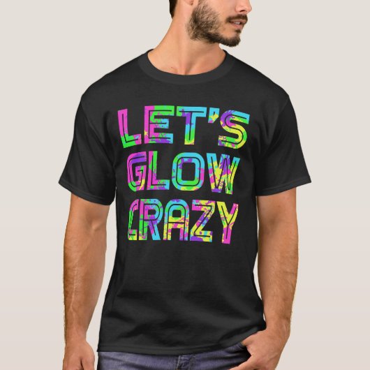 Laten we Glow Crazy T Shirt Retro Neon Party Rave (Voorkant)