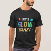 Laten we Glow Crazy Tactile Development Paint Game T-shirt (Voorkant)