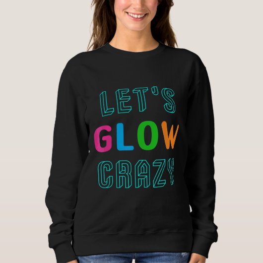 Laten we Glow Crazy zien Trui (Voorkant)