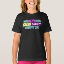 Laten we glow gek kleurrijke neon meisje verjaarda t-shirt