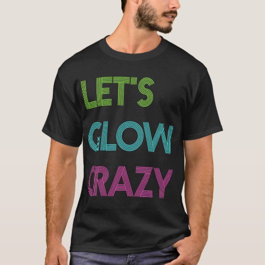 Laten we glow gek voor kleur party glow party t-shirt (Voorkant)