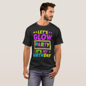 Laten we Glow Party Het is mijn Birthday Neon Ligh T-shirt (Voorkant volledig)