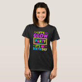 Laten we Glow Party Het is mijn Birthday Neon Ligh T-shirt (Voorkant volledig)