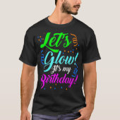 Laten we Glow Party Het is mijn Birthday Theme 80s T-shirt (Voorkant)