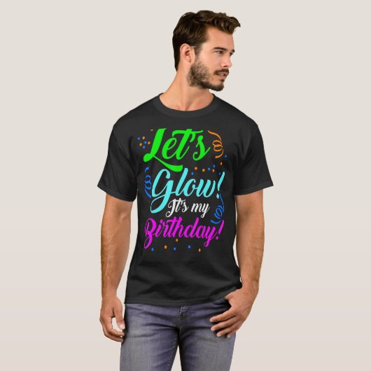 Laten we Glow Party Het is mijn Birthday Theme 80s T-shirt (Voorkant volledig)