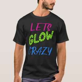 Laten we GlowCrazy, Neon Retro verjaardag T-shirt