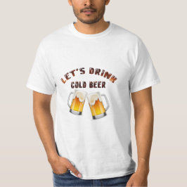 Laten we gouden bier T-Shirt drinken