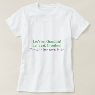 Laten we grootmoeder eten! Punctuatie redt levens  T-shirt