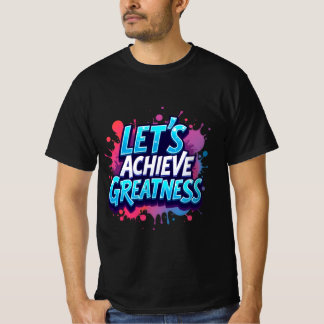 "Laten we grootsheid bereiken" T-shirt