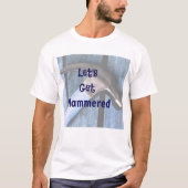 Laten we Hammered Funny T-Shirt halen (Voorkant)