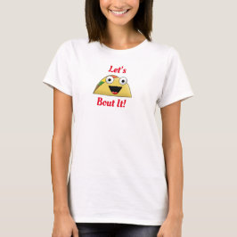 Laten we het aan Taco overhandigen T-shirt