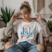 Laten we het avontuur verliezen t-shirt