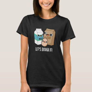 Laten we het grappig vinden om Pun Dark BG te bake T-shirt