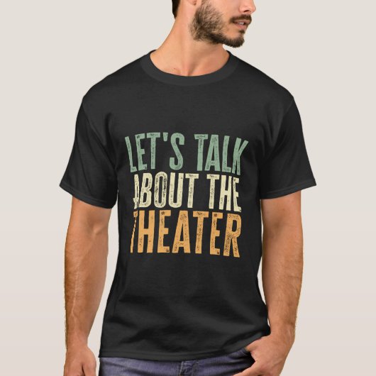 Laten we het hebben over het theater grappig theat t-shirt (Voorkant)