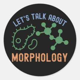 Laten we het hebben over morfologie, Morfologie W Ronde Sticker