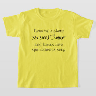 Laten we het hebben over Musical Theatre T-Shirt