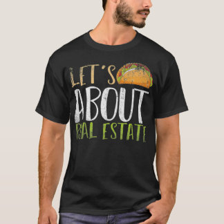 Laten we het hebben over onroerend goed Taco Realt T-shirt