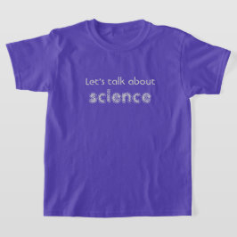 Laten we het over wetenschap hebben t-shirt