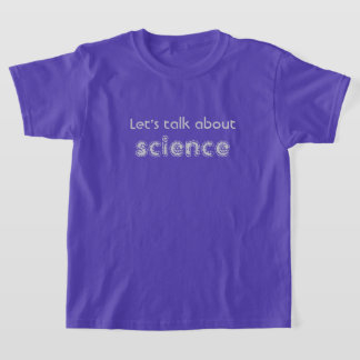 Laten we het over wetenschap hebben t-shirt