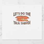 Laten we het Yam Thing Funny Thanksgiving Dinner S Sparkling Wijnetiket (Enkel label)