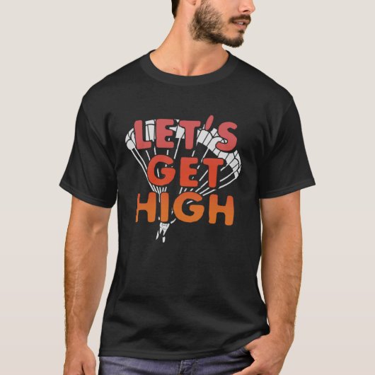Laten we high skydiving parachute hemel krijgen t-shirt (Voorkant)