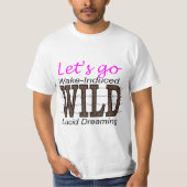 Laten we in het WILD gaan - Wakker-Induceerde Luci T-shirt (Voorkant)
