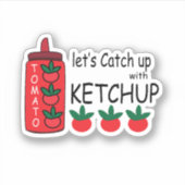 Laten we inhalen met Ketchup Fastfood Restaurant Sticker (Voorkant)