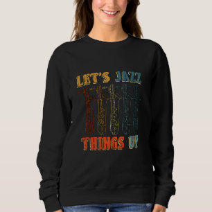 Laten we Jazz Things Up Saxofonist muziekliefhebbe Trui