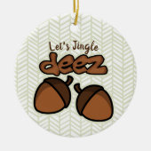Laten we Jingle Deez Ceramic Ornament (Voorkant)