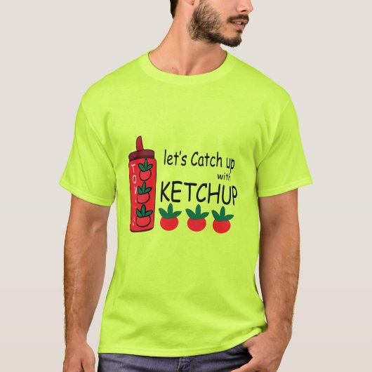 Laten we ketchup inhalen t-shirt (Voorkant)