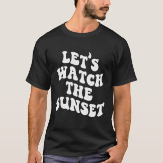 Laten we kijken naar de Sunset Gezegde op rug tren T-shirt