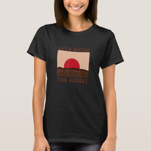 Laten we kijken naar de zonsondergang die Zonsonde T-shirt