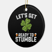 Laten we klaar zijn om grappige St Patrick's Day t Keramisch Ornament (Links)