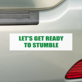 LATEN WE KLAAR ZIJN OM TE STUMBELEN BUMPERSTICKER (Op auto)