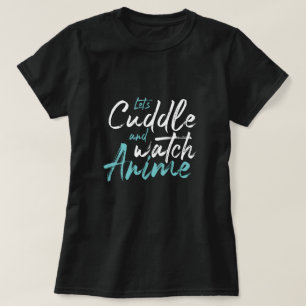 Laten we knuffelen en anime kijken - Cosy Stay-Hom T-shirt