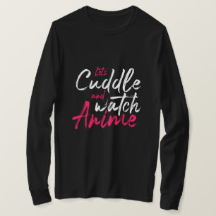 Laten we knuffelen en anime kijken - Funny Otaku T-shirt